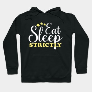 Eat Sleep Strictly Hoodie